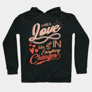 'When Love Takes You In, Everything Changes' Family Shirt Hoodie